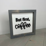 But First Coffee Sign