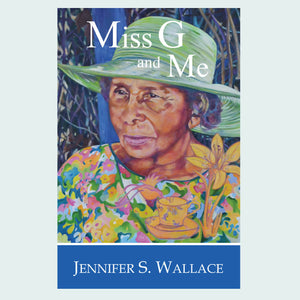 Miss G and Me by Jennifer S. Wallace
