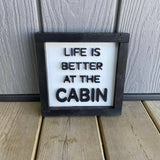 Life Is Better At The Cabin Sign